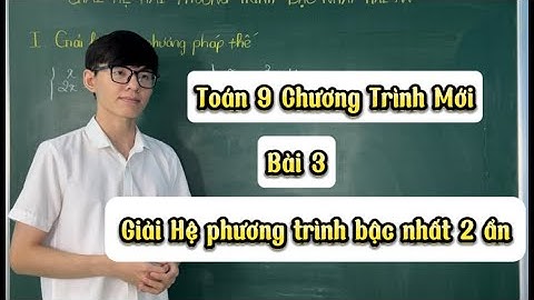 Toán 9| Bài 3 ( Chương trình mới ) : Giải Hệ Phương Trình Bậc Nhất Hai Ẩn