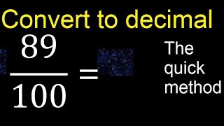 Convert 89/100 to decimal . How To Convert Decimals to Fractions