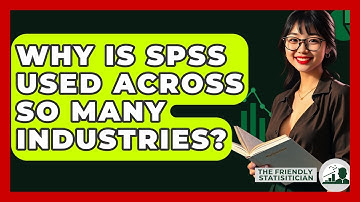 Why Is SPSS Used Across So Many Industries? - The Friendly Statistician