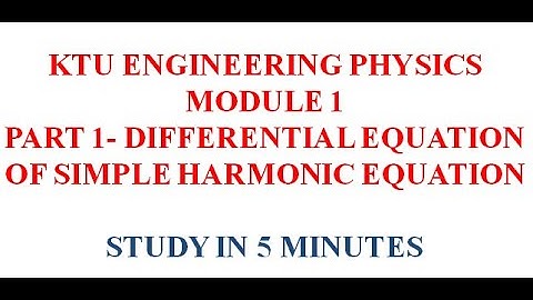 Engineering Physics /KTU / Module 1/Differential Equation of Simple Harmonic Motion/Part 1/MALAYALAM