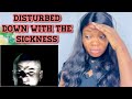 DISTURBED: DOWN WITH THE SICKNESS Reaction