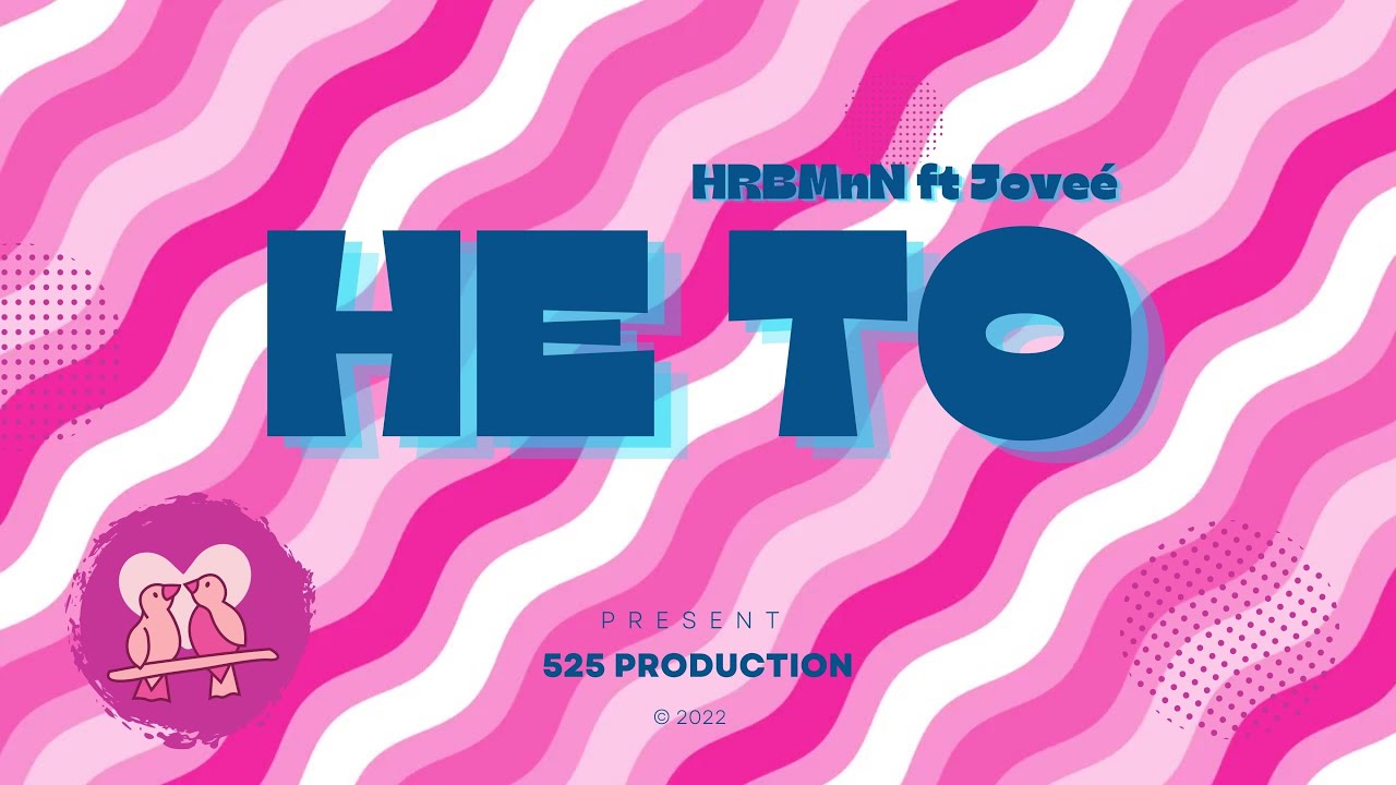 HRBMnN - HE TO ft. Joveé