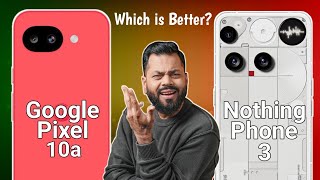 Google Pixel 10a Vs Nothing Phone 3