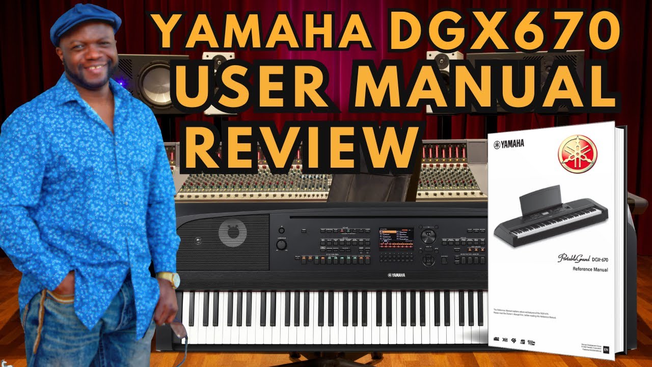 Yamaha DGX 670 Keyboard: User Manual Review, Philosophy & Vision Alignment