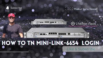 How to TN Mini Link 6654  Login ! Ericsson Tn Login Subscribe 1m ericsson tn rtn bts All Videos #17