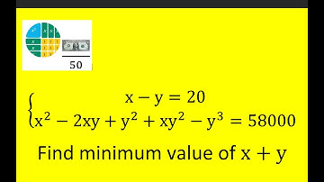 { x-y=20, x^2 - 2xy + y^2+ xy^2 - y^3 = 58000 Find minimum value of x+y