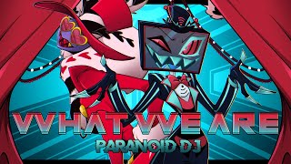 PARANOiD DJ  'What We Are' (Hazbin Hotel)