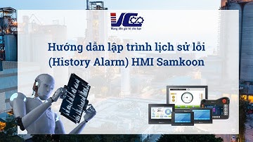 Hướng dẫn lập trình lịch sử lỗi (History Alarm) trên HMI Samkoon