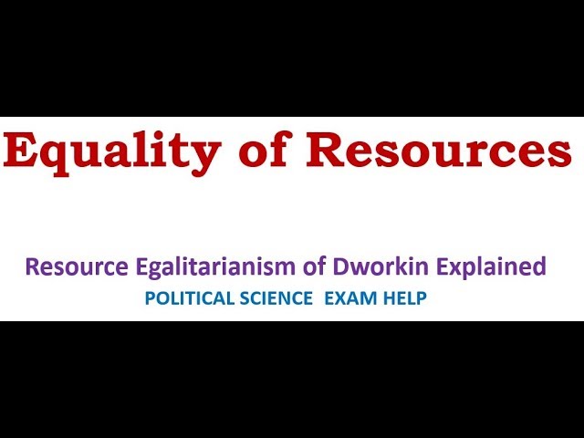 Equality of Resources: Resource Egalitarianism Dworkin Explained - YouTube