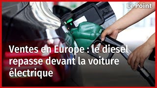 Ventes en Europe : le diesel repasse devant la voiture électrique