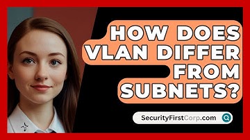 How Does VLAN Differ From Subnets? - SecurityFirstCorp.com