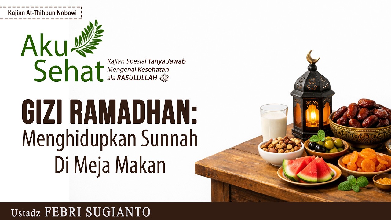 GIZI RAMADHAN : MENGHIDUPKAN SUNNAH DI MEJA MAKAN | USTADZ FEBRI SUGIANTO