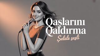 Qaşlarını Qaldırma - Edm Deep House 2026 (Şəlalə Səsli)