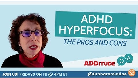 The Pros & Cons of Hyperfocus  | ADHD Q&A with Dr. Sharon Saline, Psy.D.