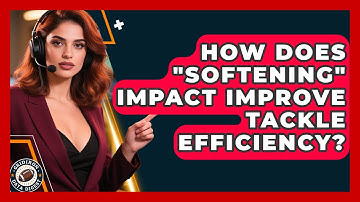 How Does "softening" Impact Improve Tackle Efficiency? - Gridiron Data Digest