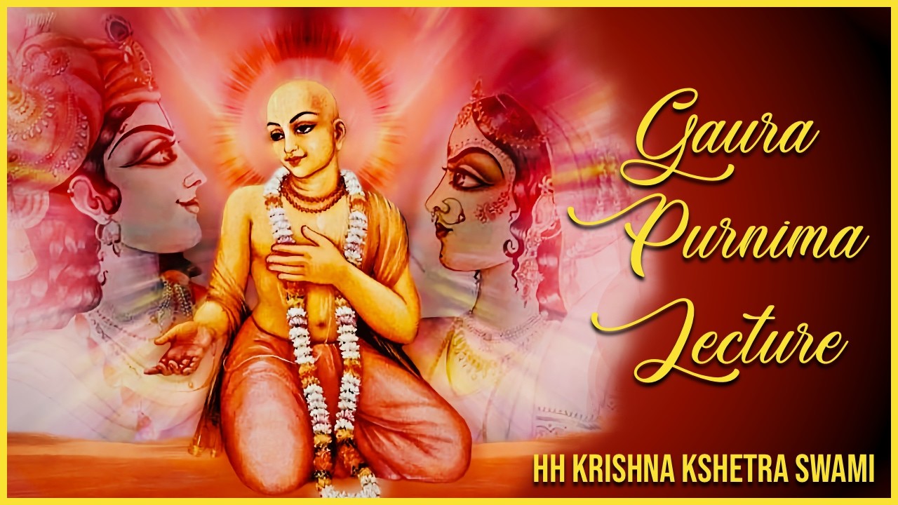 Sri Chaitanya Mahaprabhu: Plundering the Storehouse of Divine Love | Gaura Purnima Lecture