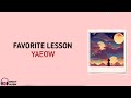 FAVORITE LESSON - YAEOW (Lirik & Terjemahan)