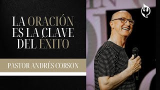 La oración es la clave del éxito. | Pastor Andrés Corson | Iglesia Full Life  Hollywood, FL