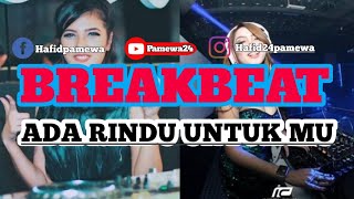 DJ BREAKBEAT-ADA RINDU UNTUK MU x LON RINDU(Merindu) VIRAL 2021