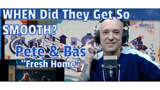 Celebrity Pete & Bas - Fresh Home - American Hip-Hop Head REACTION! When Did They Get So SMOOTH?? Wealth