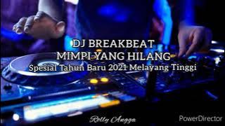 DJ BREAKBEAT 2021 || MIMPI YANG HILANG || MELAYANG TINGGI