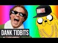 Dank Tidbits |Episode 8|