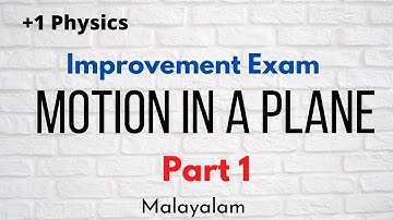 Improvement Exam|Physics|Plus One|Motion in a Plane|Part 1|Malayalam