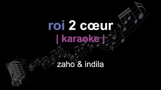 | karaoke | zaho & indila | roi 2 cœur | paroles |