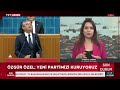 Özgür Özel: Yeni partimizi kuruyoruz