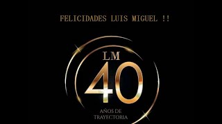 #único Luis Miguel 40 Años de Carrera ✨ Felicidades!