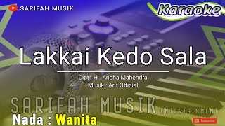 KARAOKE LAKKAI KEDO SALA ||CIPT.H ANCHA MAHENDRA NADA CEWEK + LIRIK