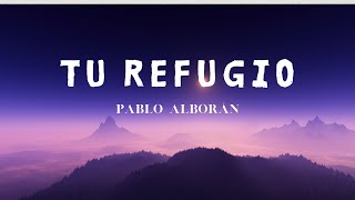 Tu Refugio  Pablo Alborán  Nueva Versión Videoclip Oficial (letra)