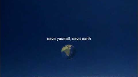 Save Earth, Save Yourself (Global Warming)