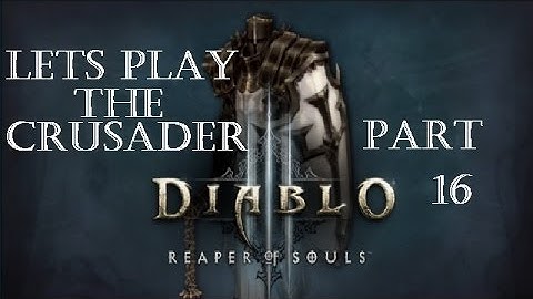Reaper of Souls Beta: Crusader Part 16