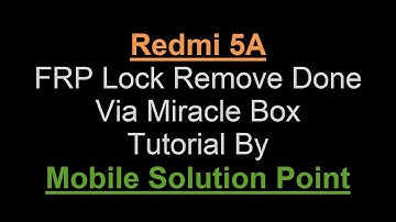 Redmi 5A FRP Lock & Mi-Account Lock Remove Done By EDL Mode Via Miracle Box (Android 7.1.1)