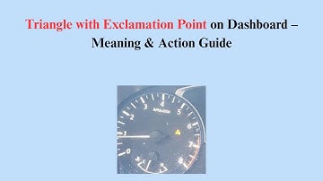 Triangle with Exclamation Point on Dashboard – Meaning & Action Guide