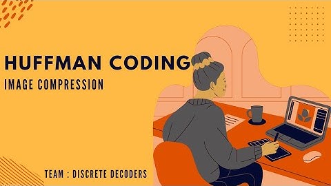 Huffman Coding For Image Compression || DM Project || SC 205