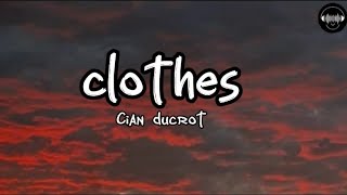 clothes - cian ducrot [lyrics video]