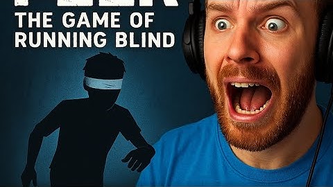 "lets play feer the game of running blind!"