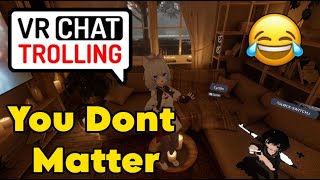 Telling Boring People That They Dont Matter - Vrchat Trolling