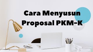 Cara Penyusunan Proposal PKM-K