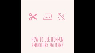 How To Make Your Own Iron-On Embroidery Transfers