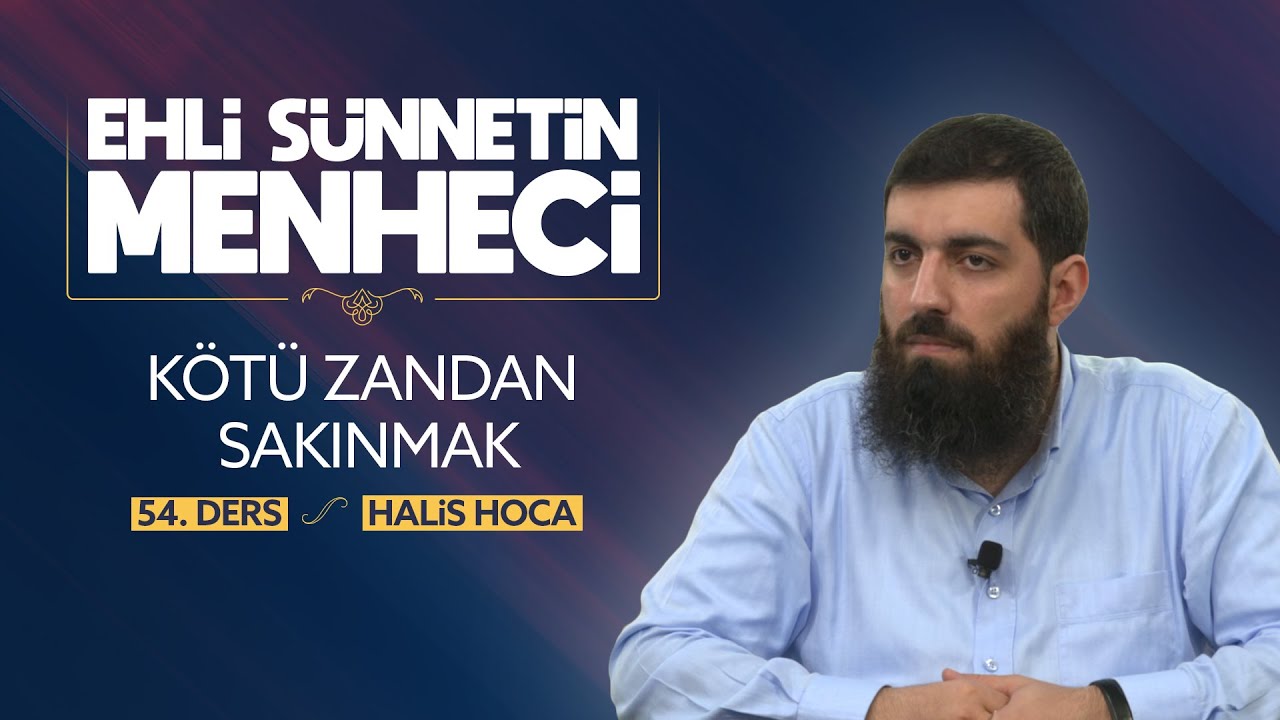 Kötü Zandan Sakınmak | Ehli Sünnetin Menheci 54 | Halis Bayancuk Hoca