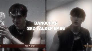 Chan Editing Clips Skz Talker Ep 65