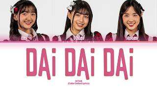 Download lagu JKT48 – Dai Dai Dai Lyrics (Color Coded Lyrics)