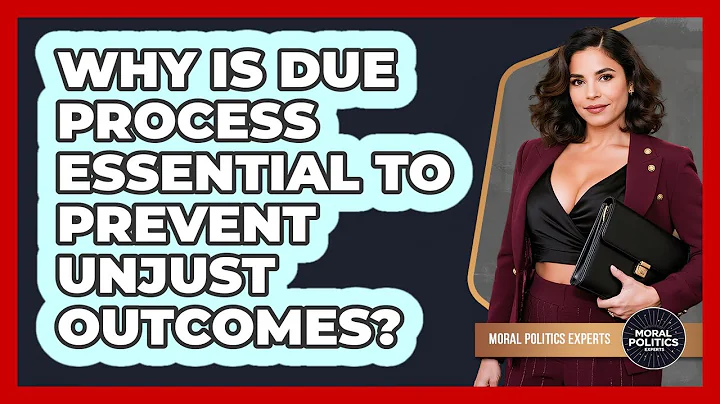Why Is Due Process Essential To Prevent Unjust Outcomes? - Moral Politics Experts