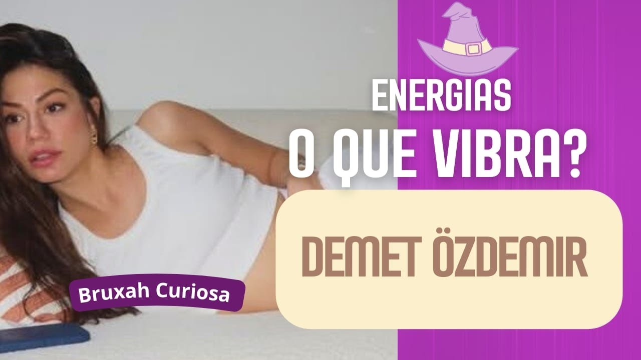 Demet Özdemir energias!✨