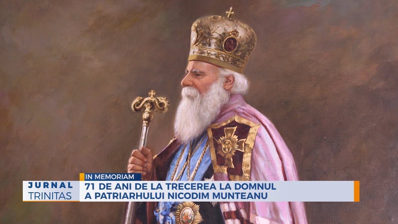 71 de ani de la trecerea la Domnul a Patriarhului Nicodim Munteanu