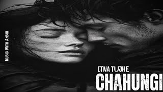 Itna Tujhe Chahungi (A Soulful Love Story) ❤️ Rooh Ki Ibadat New Song With Anshi