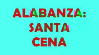 Video thumbnail of "Alabanza para santa cena"